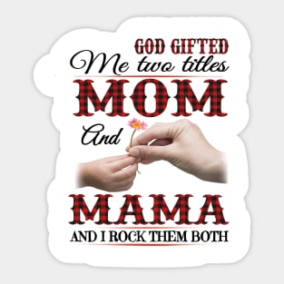 Vintage God Gifted Me Two Titles Mom And Mama Wildflower Hands Flower Happy Mothers Day Sticker